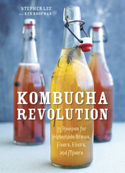Kombucha Revolution - 75 Recipes for Homemade Brews, Fixers, Elixirs, and Mixers