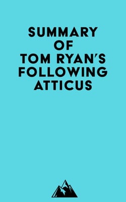 Summary of Tom Ryan's Following Atticus