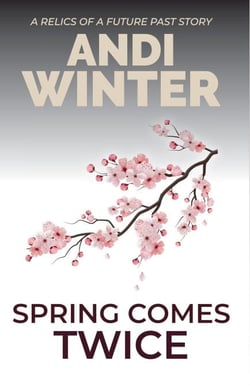 Spring Comes Twice - Relics of a Future Past, #2