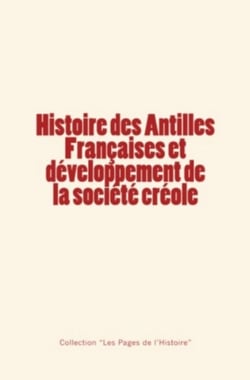 Histoire des Antilles Françaises et développement de la société créole
