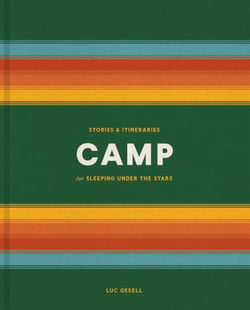 Camp - Stories and Itineraries for Sleeping Under the Stars