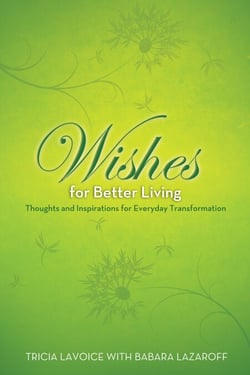 Wishes for Better Living - Thoughts and Inspirations for Everyday Transformation