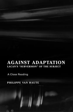 Against Adaptation - Lacan's Subversion of the Subject