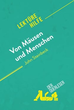 Von Mäusen und Menschen von John Steinbeck (Lektürehilfe) - Detaillierte Zusammenfassung, Personenanalyse und Interpretation