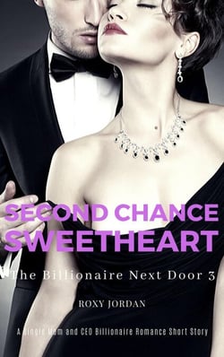 Second Chance Sweetheart: A Single Mom and CEO Billionaire Romance Short Story - The Billionaire Next Door, #3