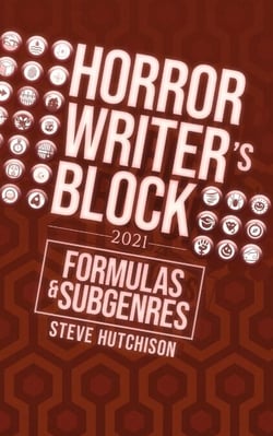 Horror Writer's Block: Formulas &amp; Subgenres (2021) - Horror Writer's Block