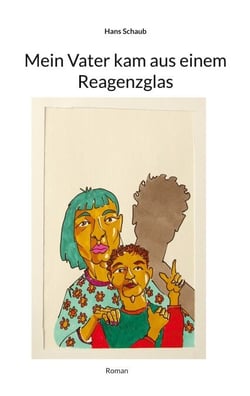 Mein Vater kam aus einem Reagenzglas - Roman