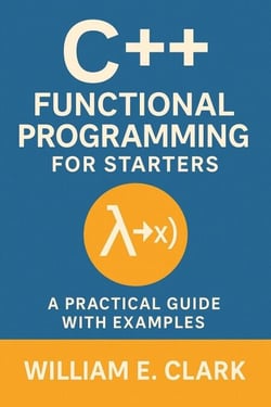 C++ Functional Programming for Starters: A Practical Guide with Examples