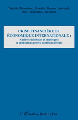 Crise financière et économique internationale : - Analyses théoriques et empiriques et implications pour le continent africain