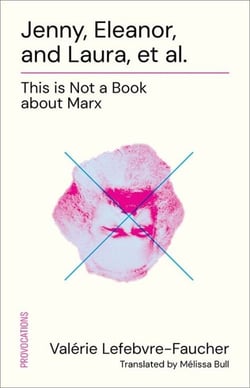 Jenny, Eleanor, and Laura, et al. - This Is Not a Book About Marx