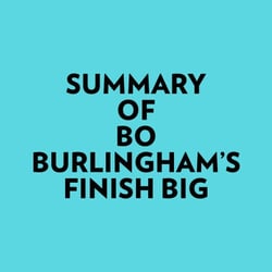 Summary of Bo Burlingham's Finish Big