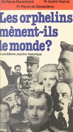 Les orphelins mènent-ils le monde ? - Un problème psycho-historique