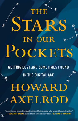 The Stars in Our Pockets - Getting Lost and Sometimes Found in the Digital Age