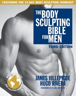 The Body Sculpting Bible for Men, Third Edition - The Ultimate Men's Body Sculpting and Bodybuilding Guide Featuring the Best Weight Training Workouts &amp; Nutrition Plans Guaranteed to Gain Muscle &amp; Burn Fat
