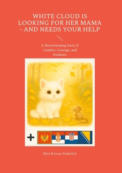White Cloud Is Looking for Her Mama - and Needs Your Help - A Heartwarming Story of Comfort, Courage, and Kindness