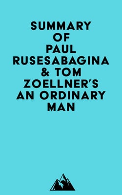 Summary of Paul Rusesabagina &amp; Tom Zoellner's An Ordinary Man