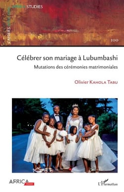 Célébrer son mariage à Lubumbashi - Mutations des cérémonies matrimoniales