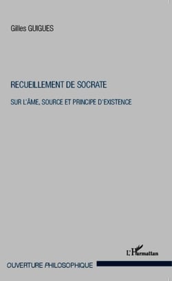 Recueillement de Socrate - Sur l'âme, source et principe d'existence