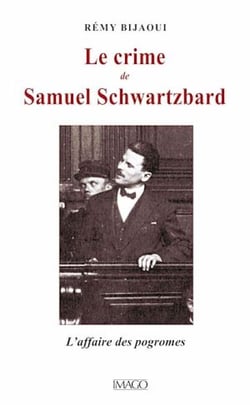 Le Crime de Samuel Schwartzbard - L'affaire des pogromes