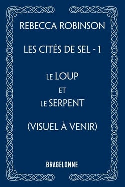 Les Cités de sel, T1 : Le Loup et le Serpent