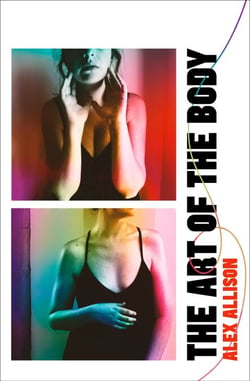 The Art of the Body - A beautiful, unflinching debut about love, loss and intimacy