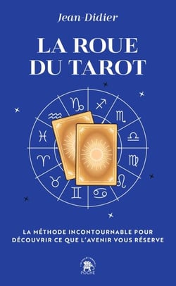 La Roue du Tarot - La méthode incontournable pour découvrir ce que l'avenir vous réserve