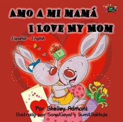 Amo a mi mama - I Love My Mom (Spanish English) - Spanish English Bilingual Collection