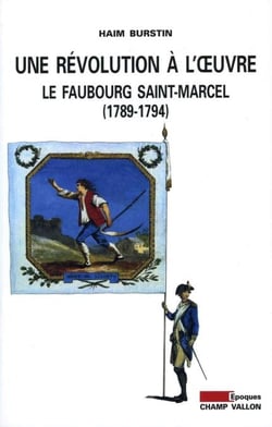 Une révolution à l'oeuvre - Le Faubourg Saint-Marcel (1789-1794)
