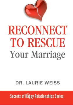 Reconnect to Rescue Your Marriage - The Secrets of Happy Relationships Series, #5