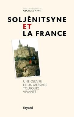 Soljénitsyne et la France - Une oeuvre et un message toujours vivants