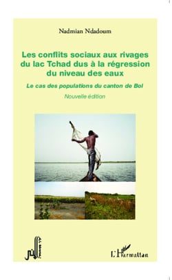 Les conflits sociaux aux rivages du lac Tchad dus à la régression du niveau des eaux - Le cas des populations du canton de Bol - Nouvelle édition