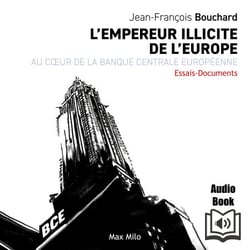 L’empereur illicite de l’europe - Au cœur de la banque centrale européenne