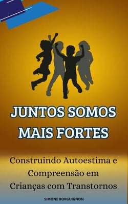 Juntos Somos Mais Fortes: Construindo Autoestima e Compreensão em Crianças com Transtornos