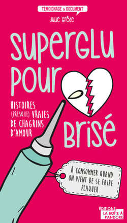 Superglu pour cœur brisé - Histoires (presque) vraies de chagrins d'amour