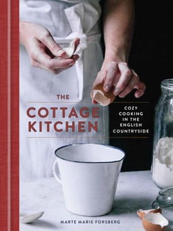 The Cottage Kitchen - Cozy Cooking in the English Countryside: A Cookbook