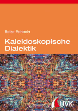 Kaleidoskopische Dialektik - Kritische Theorie nach dem Aufstieg des globalen Südens