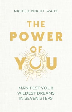 The Power of You - Manifest Your Wildest Dreams in Seven Steps - THE INSTANT SUNDAY TIMES BESTSELLER and the manifesting guide you've been looking for