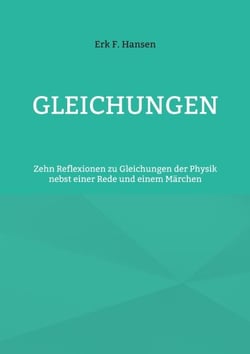 Gleichungen - Zehn Reflexionen zu Gleichungen der Physik