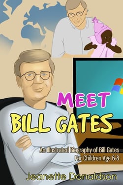 Meet Bill Gates: An Illustrated Biography of Bill Gates. For Children Age 6-8 - Meet Famous People, #3