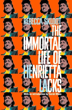 The Immortal Life of Henrietta Lacks - A True Story of Scientific Discovery, Questionable Ethics, and a Family's Fight for Truth