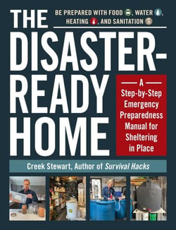 The Disaster-Ready Home - A Step-by-Step Emergency Preparedness Manual for Sheltering in Place