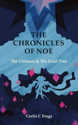 The Chronicles of Noe: The Chimera and The Grail Tree - The Chronicles of Noe, #1