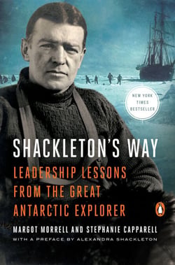 Shackleton's Way - Leadership Lessons from the Great Antarctic Explorer