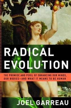Radical Evolution - The Promise and Peril of Enhancing Our Minds, Our Bodies -- and What It Means toBe Human