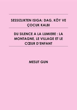 SESSIZLIKTEN ISIGA: DAG, KÖY VE ÇOCUK KALBI   -   DU SILENCE A LA LUMIERE : LA MONTAGNE, LE VILLAGE ET LE CŒUR D’ENFANT