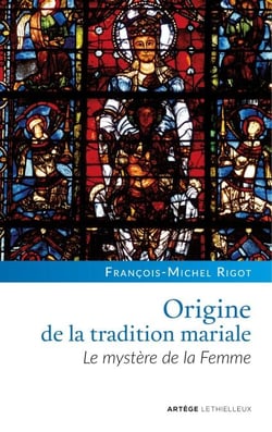 Origine de la tradition mariale - Le mystère de la Femme