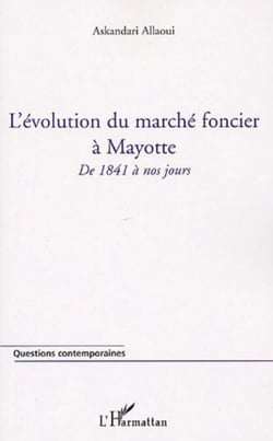 L'évolution du marché foncier à Mayotte - De 1841 à nos jours