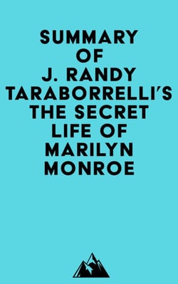 Summary of J. Randy Taraborrelli's The Secret Life of Marilyn Monroe