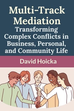 Multi-Track Mediation: Transforming Complex Conflicts  in Business, Personal, and Community Life - Mediation for Life and Peace, #18
