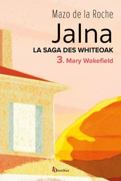 La saga des Jalna - tome 3 Mary Wakefield - La saga des Jalna